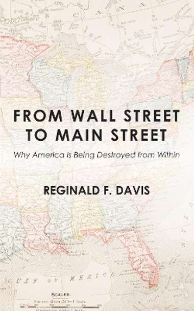 From Wall Street to Main Street by Reginald F Davis 9781498268318