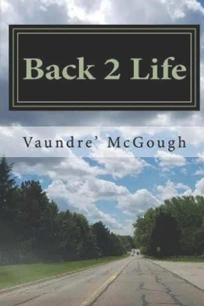 Back 2 Life: I Once Was Blind But Now I See by Vaundre McGough 9781726369213