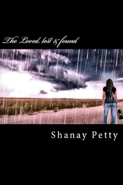 The Loved, Lost and Found by Shanay Petty 9781541121409