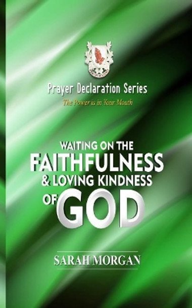 Prayer Declaration Series: Waiting on God's Faithfulness and Loving Kindness by Sarah Morgan 9781732322097