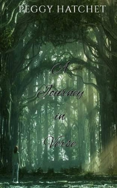 A Journey in Verse by Peggy Hatchet 9781535110006