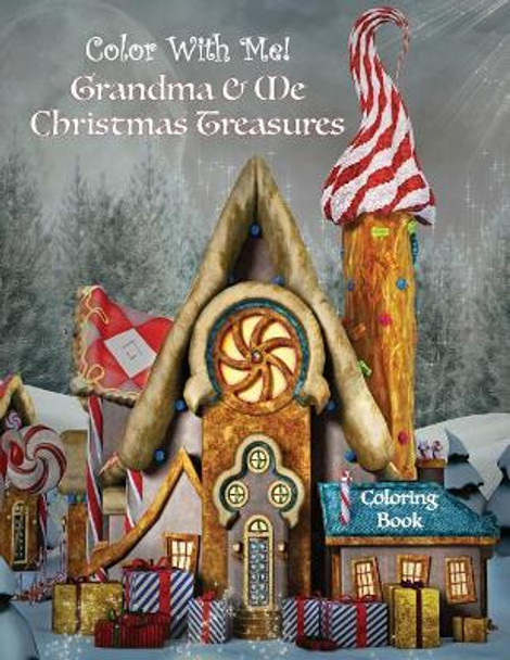 Color With Me! Grandma & Me Christmas Treasures Coloring Book by Mary Lou Brown 9781540387943