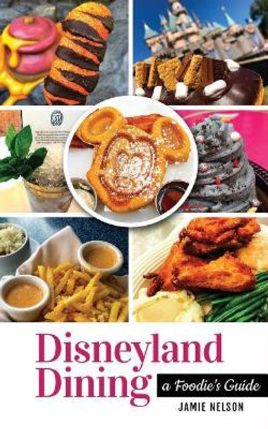 Disneyland Dining: A Foodie's Guide by Bob McLain 9781683901891