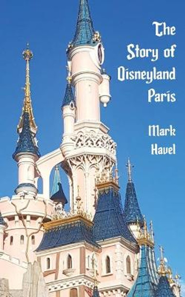 The Story of Disneyland Paris by Bob McLain 9781683902126