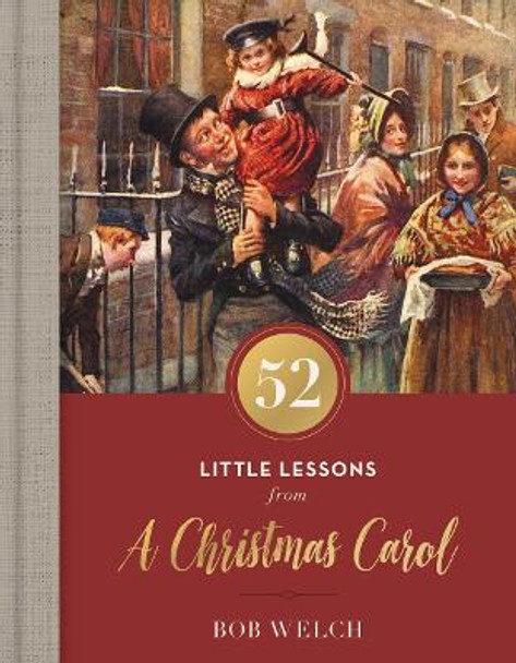 52 Little Lessons from A Christmas Carol by Bob Welch