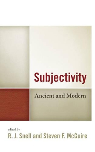 Subjectivity: Ancient and Modern by R. J. Snell 9781498513180