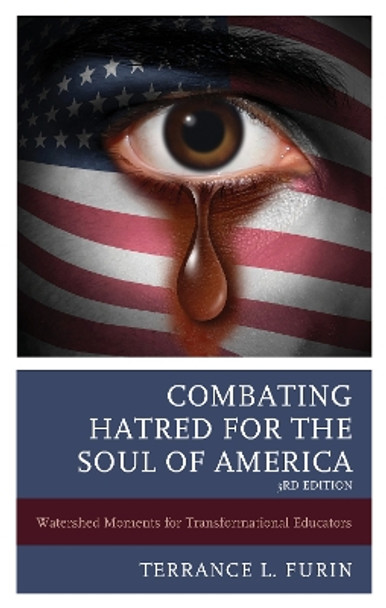 Combating Hatred for the Soul of America: Watershed Moments for Transformational Educators by Terrance L. Furin 9781475865066