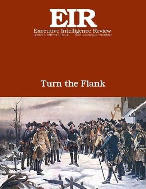 Turn the Flank: Executive Intelligence Review; Volume 45, Issue 40 by Lyndon H Larouche Jr 9781727830125