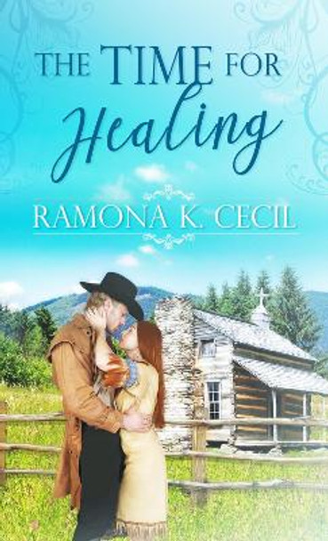 The Time for Healing by Ramona K Cecil 9781522302322