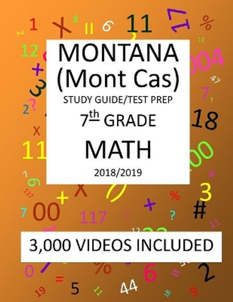 7th Grade MONTANA Mont Cas, 2019 MATH, Test Prep: : 7th Grade MONTANA COMPREHENSIVE ASSESSMENT SYSTEM TEST 2019 MATH Test Prep/Study Guide by Mark Shannon 9781727311808