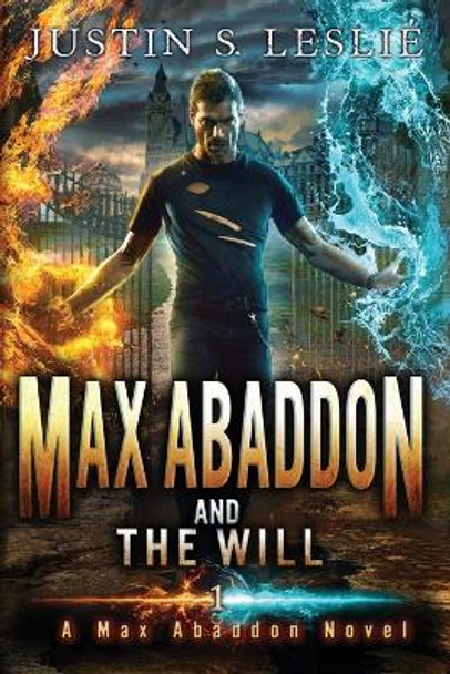 Max Abaddon and the Will: A Max Abaddon Novel by Justin S Leslie 9781733187305