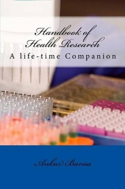 Handbook of Health Research: A life-time Companion by Ankur Barua 9781522930846