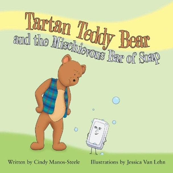 Tartan Teddy Bear and the Mischievous Bar of Soap by Cindy Manos-Steele 9781728364810