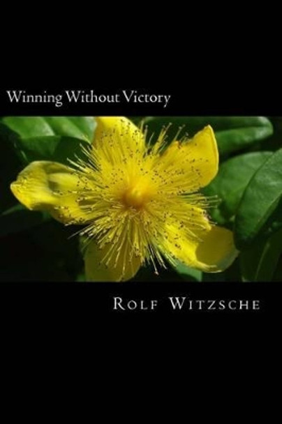 Winning Without Victory by Rolf A F Witzsche 9781523695515