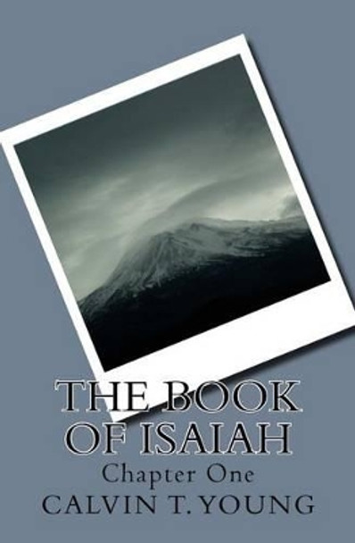 The Book of Isaiah: Chapter One by Calvin T Young 9781517392895