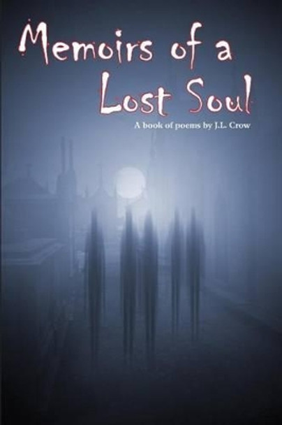 Memoirs of a Lost Soul by J L Crow 9781511454360