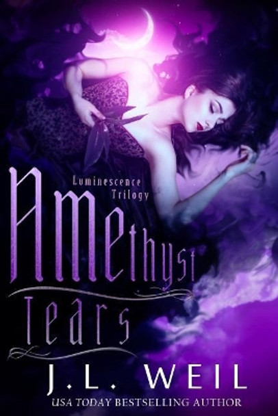 Amethyst Tears: Luminescence Book 2 by J L Weil 9781482552393