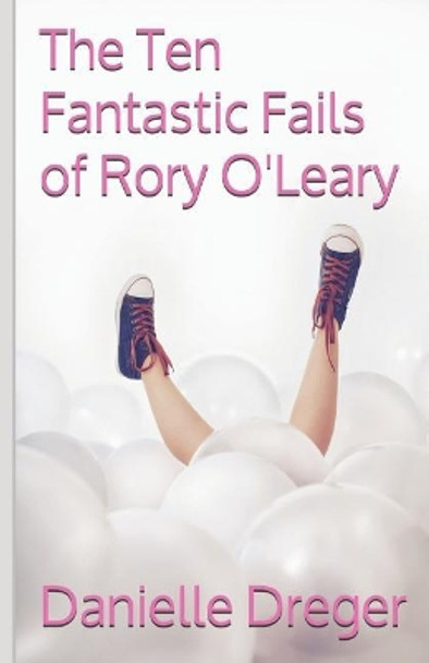 The Ten Fantastic Fails of Rory O'Leary by Danielle Dreger 9781728884684