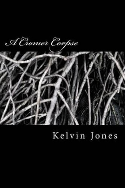 A Cromer Corpse by Kelvin Jones 9781514624029