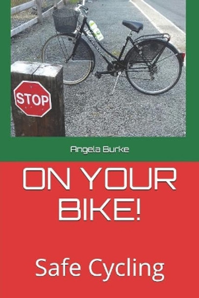 On Your Bike !: Safe Cycling by Angela Burke 9781729177495