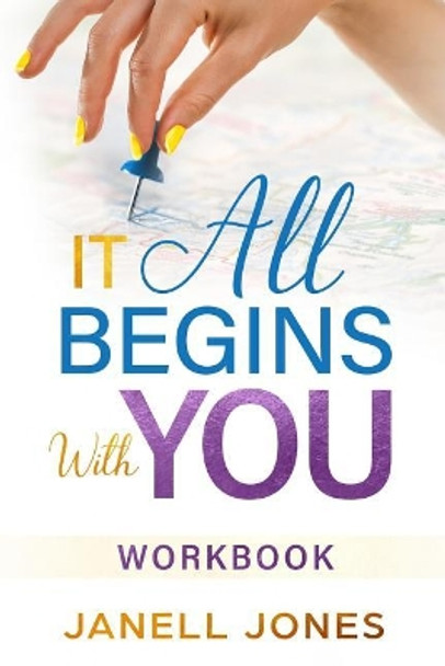 It All Begins With You: Workbook by Janell Jones 9781733643917