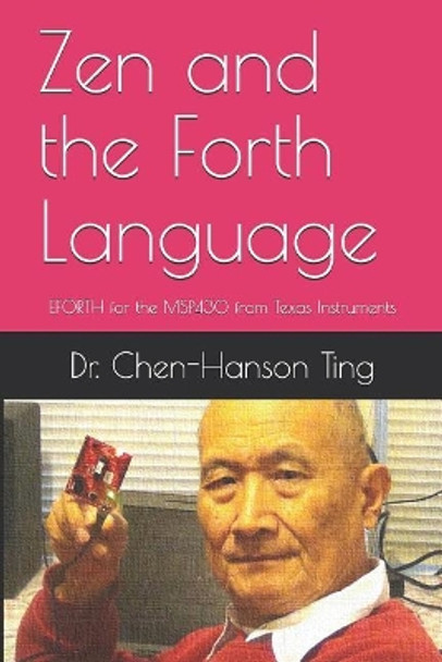 Zen and the Forth Language: EFORTH for the MSP430 from Texas Instruments by Juergen Pintaske 9781729330883