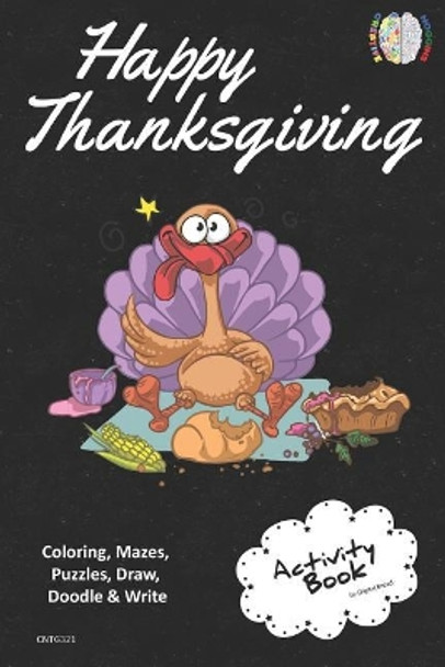 Happy Thanksgiving Activity Book Coloring, Mazes, Puzzles, Draw, Doodle and Write: Creative Noggins for Kids Thanksgiving Holiday Coloring Book with Cartoon Pictures Cntg321 by Digital Bread 9781729419625
