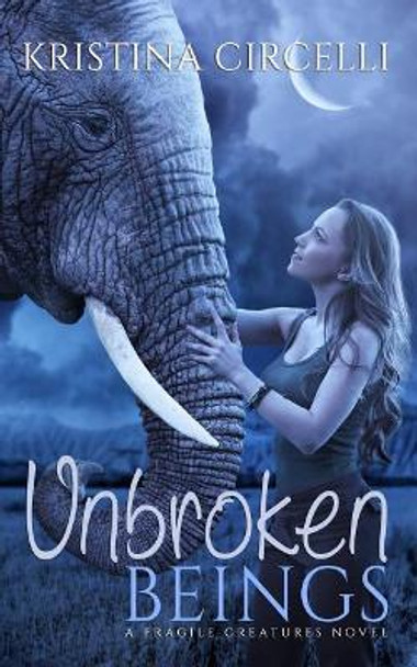Unbroken Beings by Kristina Circelli 9781544058184