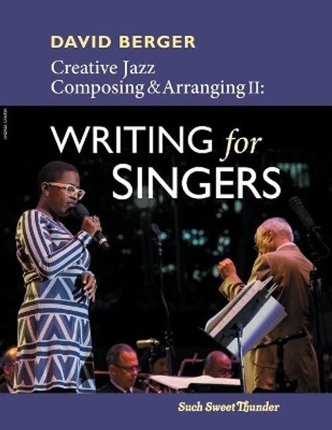 Creative Jazz Composing and Arranging II: Writing for Singers by David Berger 9781733593106