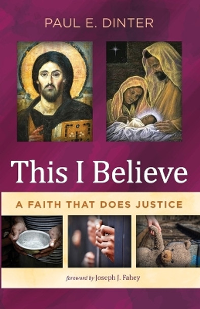 This I Believe: A Faith That Does Justice by Paul E Dinter 9781666735079