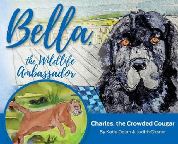 Bella, the Wildlife Ambassador: Charles, the Crowded Cougar by Katherine Lange Dolan 9781733958608