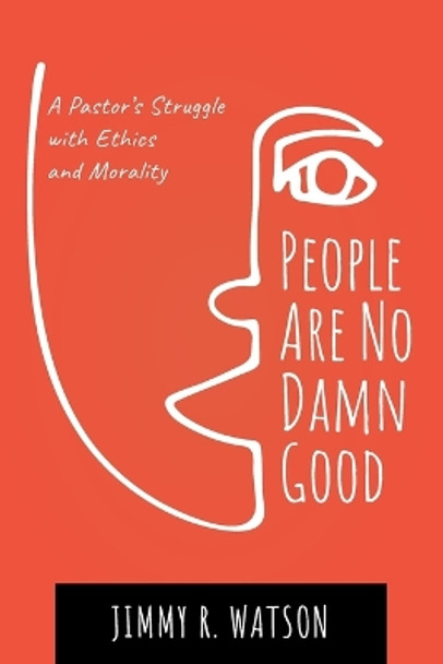 People Are No Damn Good by Jimmy R Watson 9781666737158