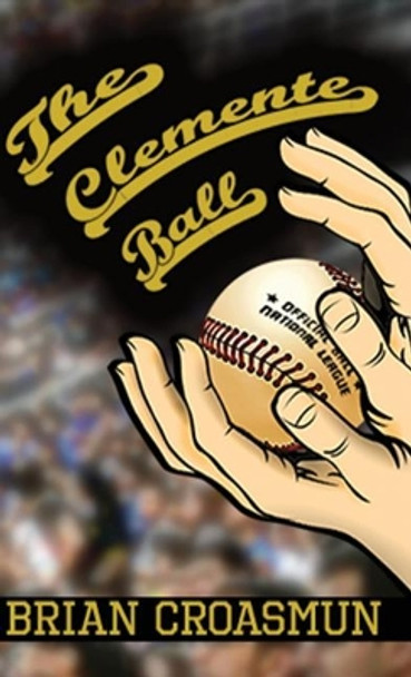 The Clemente Ball by Brian J Croasmun 9781733165129