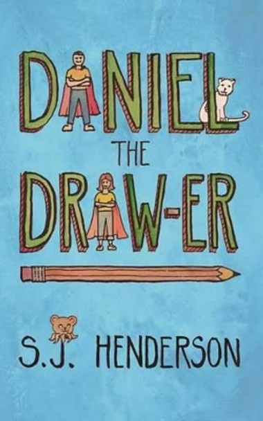 Daniel the Draw-er by S J Henderson 9781497396999