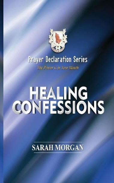 Prayer Declaration Series: Healing Confessions by Dr Sarah Morgan 9781732322011