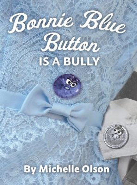 Bonnie Blue Button is a Bully by Michelle Olson 9781732370777