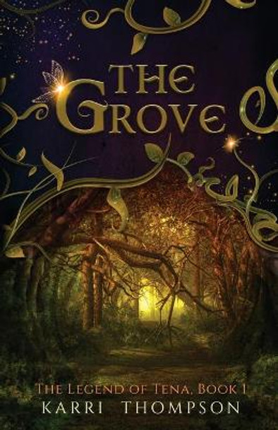 The Grove: The Legend of Tena, Book 1 by Karri Thompson 9781732373129