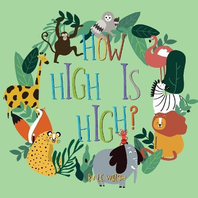 How High is High? by L E Walsh 9781732616981
