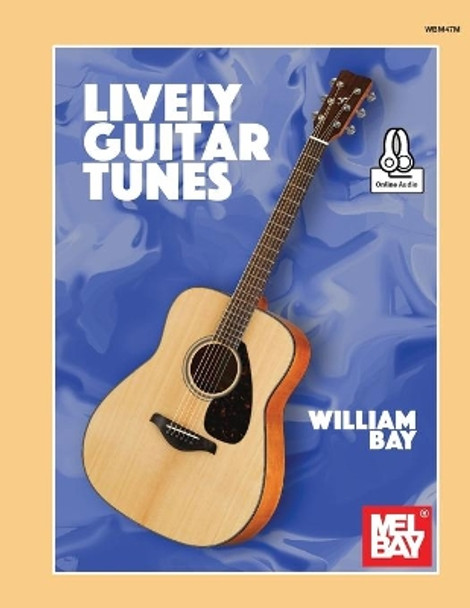 Lively Guitar Tunes by William a Bay 9781732708808