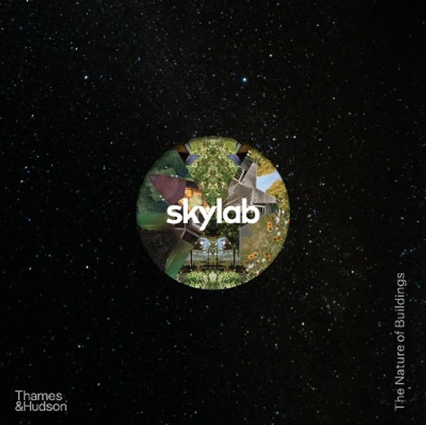 Skylab: The Nature of Buildings by Skylab 9780500025406