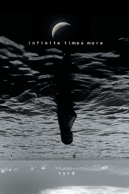 Infinite Times More by Nyrd 9781669860877