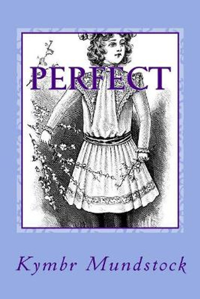 Perfect by Kymbr Mundstock 9781545245132