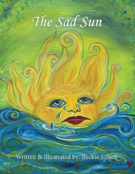 The Sad Sun by Beckie J Neff 9781500915025