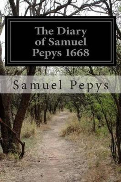 The Diary of Samuel Pepys 1668 by Samuel Pepys 9781505589511