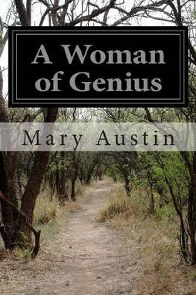 A Woman of Genius by Mary Austin 9781500133382