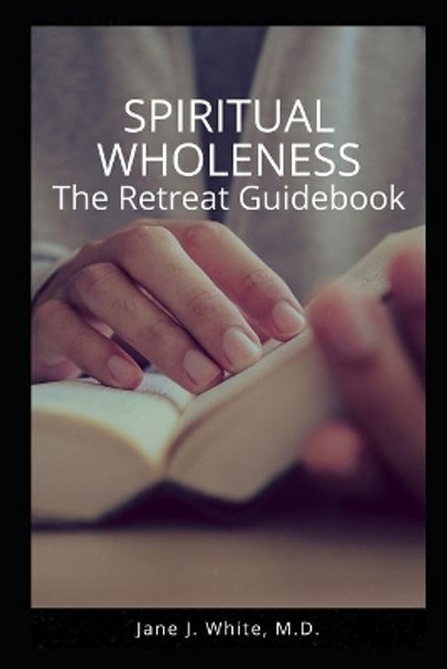 Spiritual Wholeness Retreat Guidebook: A Guide to Living the Way God Designed by Pamela Hilliard Owens 9781734450125