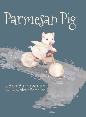 Parmesan Pig by Ben Barrowman 9781685156817