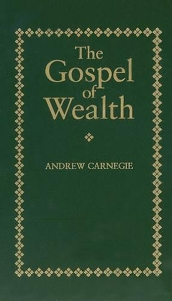 The Gospel of Wealth by Carnegie 9781557094711