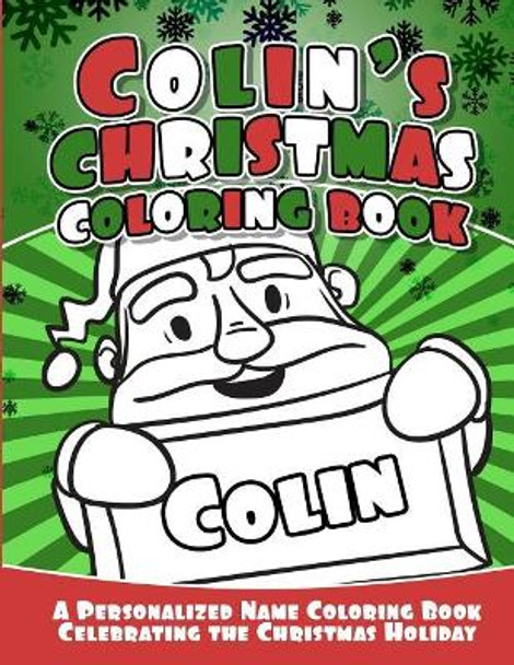 Colin's Christmas Coloring Book: A Personalized Name Coloring Book Celebrating the Christmas Holiday by Debbie Garcia 9781729794937