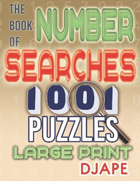 The Book of Number Searches: 1001 Puzzles Large Print by Djape 9781731173843